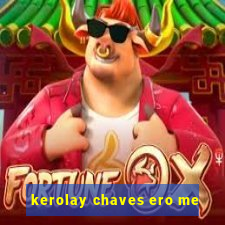 kerolay chaves ero me